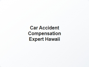 Car Accident Compensation Expert Hawaii