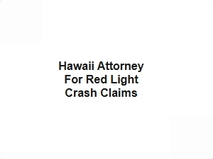 Hawaii Attorney for Red Light Crash Claims