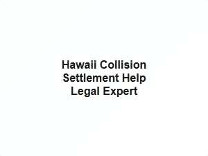 Hawaii Collision Settlement Help Legal Expert