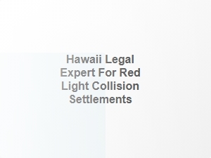 Hawaii Legal Expert for Red Light Collision Settlements