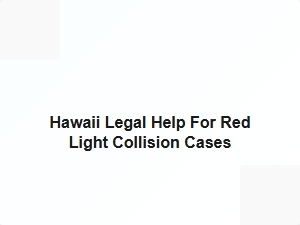 Hawaii Legal Help for Red Light Collision Cases